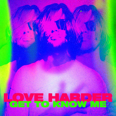 シングル/Get To Know Me/Love Harder