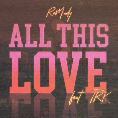 All This Love feat.TRK/Remady