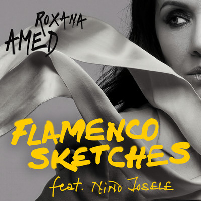 Flamenco Sketches feat.Nino Josele/Roxana Amed