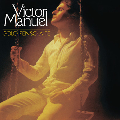 アルバム/Solo Penso A Te (Remasterizado)/Victor Manuel