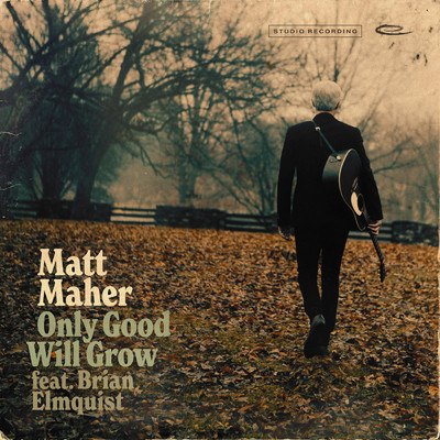 アルバム/Only Good Will Grow/Matt Maher