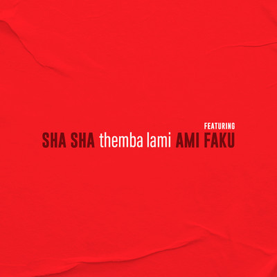 Themba Lami feat.Ami Faku/Sha Sha