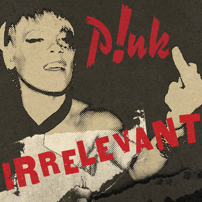 Irrelevant (Explicit)/P！NK