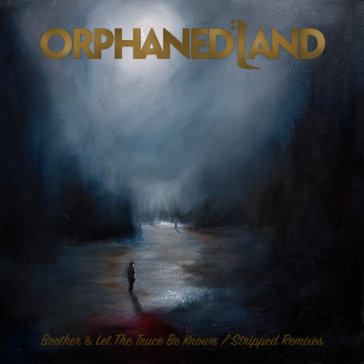 Brother ／ Let the Truce Be Known (Stripped Remixes)/Orphaned Land