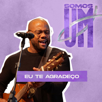 Eu Te Agradeco (Live Somos Um)/Various Artists