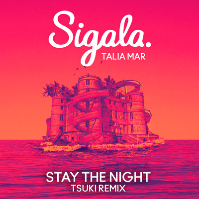 シングル/Stay The Night (Tsuki Remix)/Sigala／Talia Mar