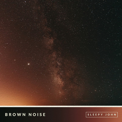 Brown Noise (Focus & Concentration), Pt. 07/Sleepy John