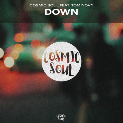 Down/Cosmic Soul／Tom Novy