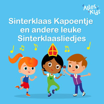 Sinterklaas Kapoentje en andere leuke Sinterklaasliedjes/Sinterklaasliedjes Alles Kids