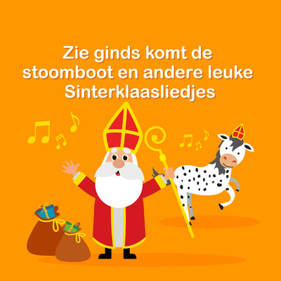 Zie ginds komt de stoomboot en andere leuke Sinterklaasliedjes/Various Artists