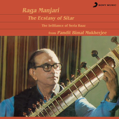 Raga Manjari - The Ecstasy Of Sitar (Deluxe Edition)/Pt. Bimal Mukherjee