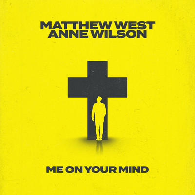 Me on Your Mind (Anne Wilson Collab Version)/Matthew West／Anne Wilson