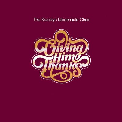 アルバム/Giving Him Thanks/The Brooklyn Tabernacle Choir