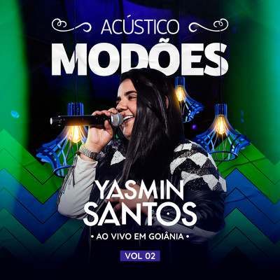 アルバム/Acustico Modoes - Ao vivo em Goiania VOL 02/Yasmin Santos