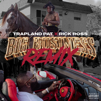Big Business Remix (Explicit) feat.Rick Ross/Trapland Pat