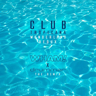 Club Tropicana (Wonderland Redux - Remix)/Wham！／drummar