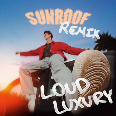 Sunroof (Loud Luxury Remix)/Nicky Youre／dazy／Loud Luxury