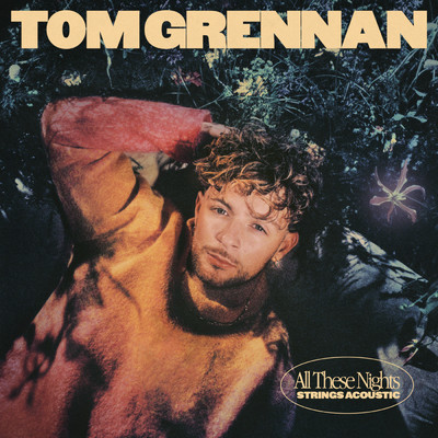 All These Nights (Strings Acoustic)/Tom Grennan