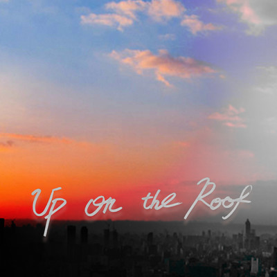 Up on the Roof/Kimberley Chen