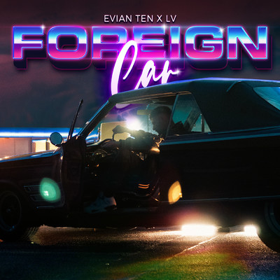 Foreign Car (Explicit)/Evian Ten／LV