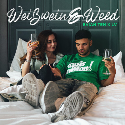 Weisswein & Weed (Explicit)/Evian Ten／LV