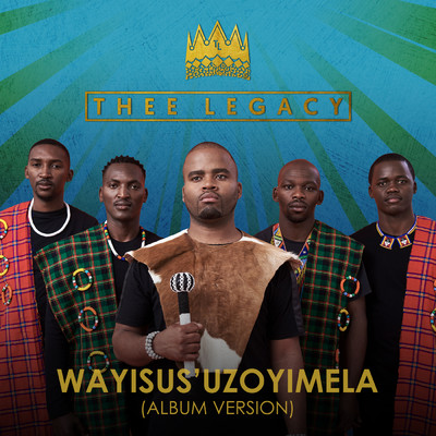 Wayisus'uzoyimela (Album Version)/Thee Legacy