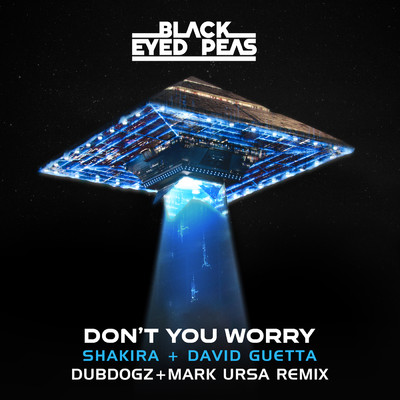 DON'T YOU WORRY (Dubdogz & Mark Ursa Remix) feat.Shakira,Mark Ursa/Black Eyed Peas／David Guetta／Dubdogz