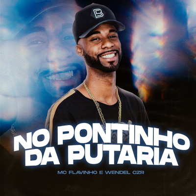No Pontinho da Putaria (Explicit)/MC Flavinho／Dj Wendel Czr