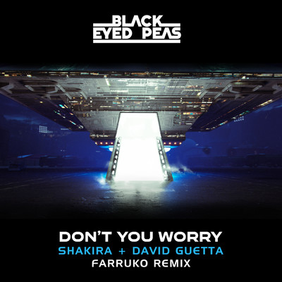 シングル/DON'T YOU WORRY (Farruko Remix) feat.David Guetta/Black Eyed Peas／Farruko／Shakira