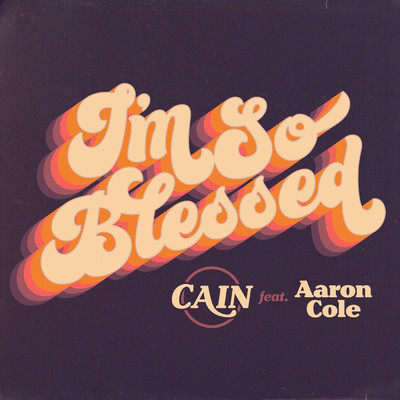 シングル/I'm So Blessed (Aaron Cole Mix)/CAIN／Aaron Cole