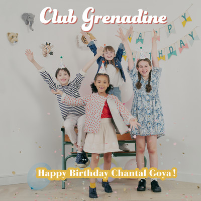 Happy Birthday Chantal Goya/Club Grenadine／Chantal Goya