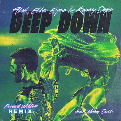 Deep Down (Friend Within Remix) feat.Never Dull/Alok／Ella Eyre／Kenny Dope