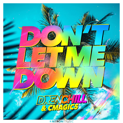 Don't Let Me Down/Drenchill／Cmagic5