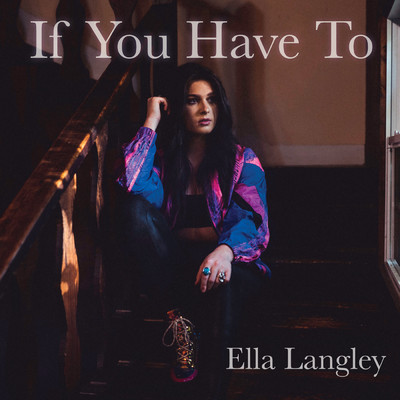 シングル/If You Have To/Ella Langley