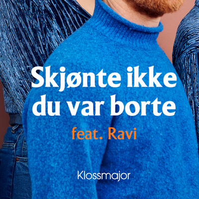 シングル/Skjonte ikke du var borte feat.Ravi/Klossmajor