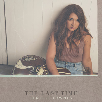The Last Time/Tenille Townes