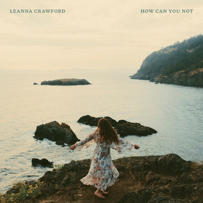 シングル/How Can You Not/Leanna Crawford