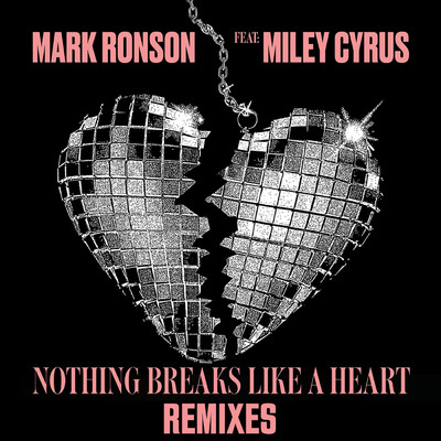 シングル/Nothing Breaks Like a Heart (Acoustic Version) feat.Miley Cyrus/Mark Ronson