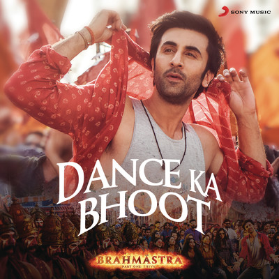 Dance Ka Bhoot (From ”Brahmastra”)/Pritam／Arijit Singh／Amitabh Bhattacharya