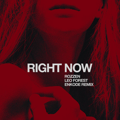 Right Now (Enkode Remix)/Rozzen／Enkode