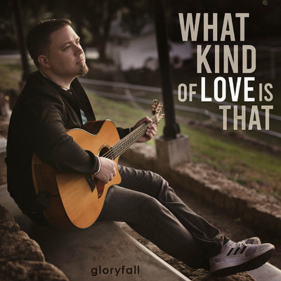 シングル/What Kind of Love is That/gloryfall