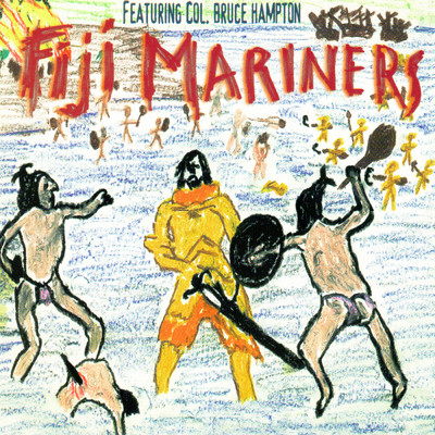 Live/Fiji Mariners／Col. Bruce Hampton