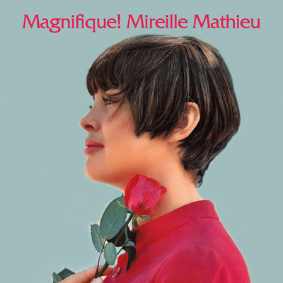Magnifique！ Mireille Mathieu/Mireille Mathieu