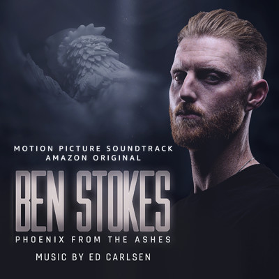 Ben Stokes: Phoenix from the Ashes (Motion Picture Soundtrack)/Ed Carlsen