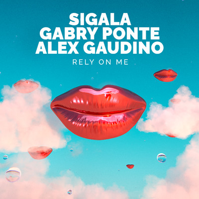 Rely On Me/Sigala／Gabry Ponte／Alex Gaudino