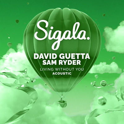 Living Without You (Acoustic)/Sigala／David Guetta／Sam Ryder