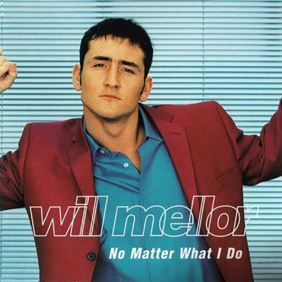 No Matter What I Do (Radio Edit)/Will Mellor