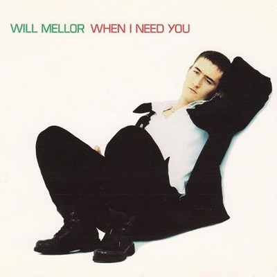 When I Need You (7” Radio Edit)/Will Mellor