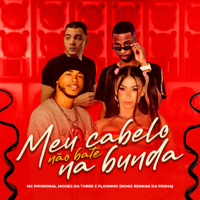 シングル/Meu Cabelo Nao Bate na Bunda (Explicit)/MC Flavinho