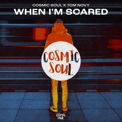 アルバム/When I'm Scared/Cosmic Soul／Tom Novy